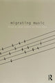 Book cover of: Migrating Music. By: Jason Toynbee