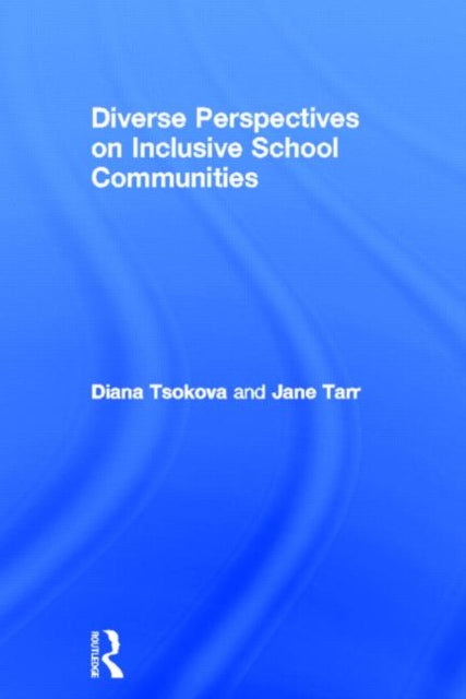 Book cover of: Diverse Perspectives on Inclusive School Communities. By: Diana Tsokova