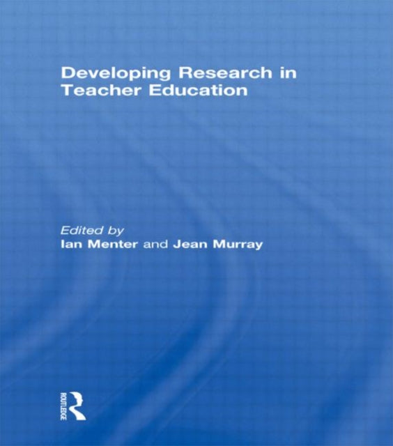 Book cover of: Developing Research in Teacher Education. By: Ian Menter