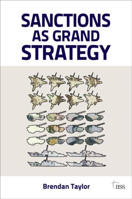 Book cover of: Sanctions as Grand Strategy. By: Brendan Taylor