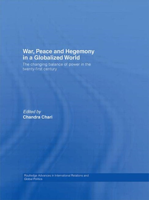 Book cover of: War, Peace and Hegemony in a Globalized World. By: Chandra Chari