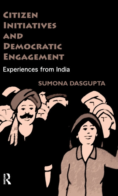 Book cover of: Citizen Initiatives and Democratic Engagement. By: Sumona DasGupta