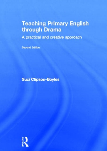 Book cover of: Teaching Primary English through Drama. By: Suzi Clipson-Boyles