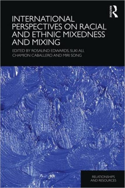 Book cover of: International Perspectives on Racial and Ethnic Mixedness and Mixing. By: Rosalind Edwards