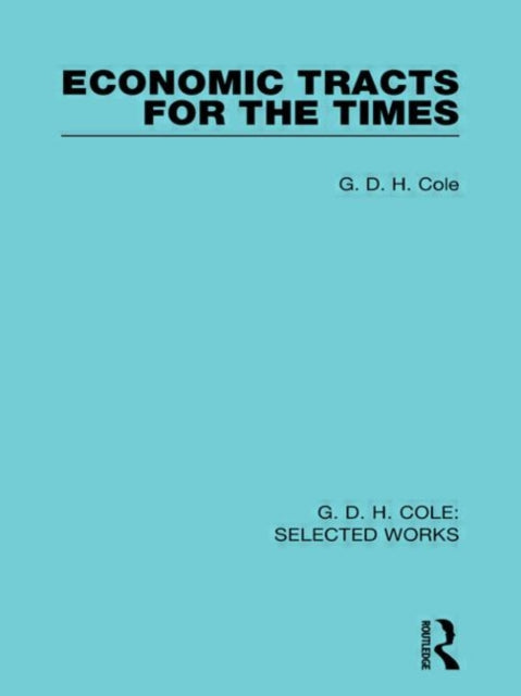 Book cover of: Economic Tracts for the Times. By: G. D. H. (George Douglas Howard) Cole