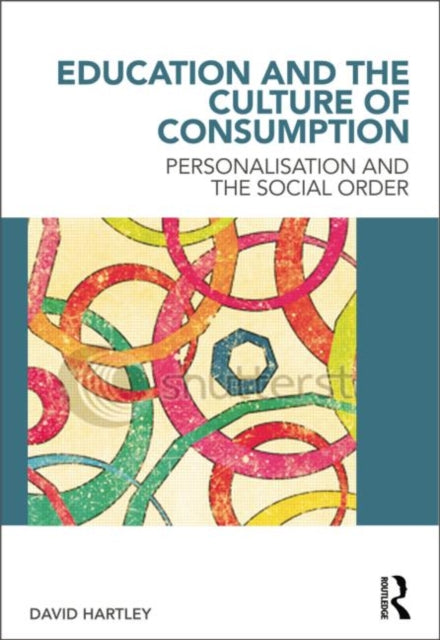 Book cover of: Education and the Culture of Consumption. By: Hartley, David