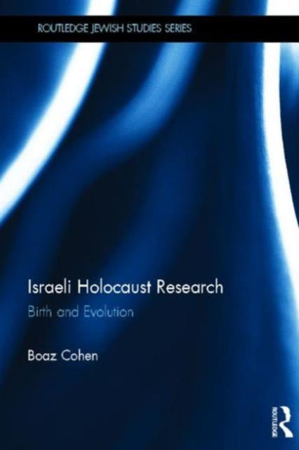 Book cover of: Israeli Holocaust Research. By: Boaz Cohen