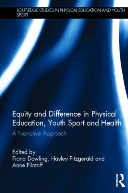 Book cover of: Equity and Difference in Physical Education, Youth Sport and Health. By: Fiona Dowling