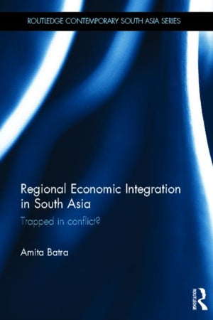 Regional Economic Integration in South Asia