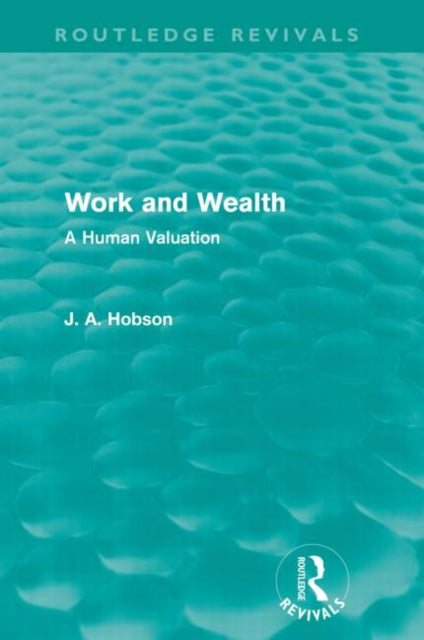 Book cover of: Work and Wealth (Routledge Revivals). By: John Atkinson Hobson