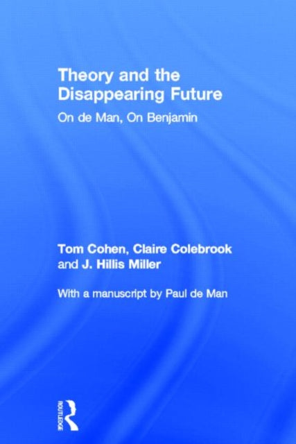 Book cover of: Theory and the Disappearing Future. By: Cohen, Tom
