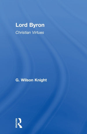 Lord Byron - Wilson Knight V1