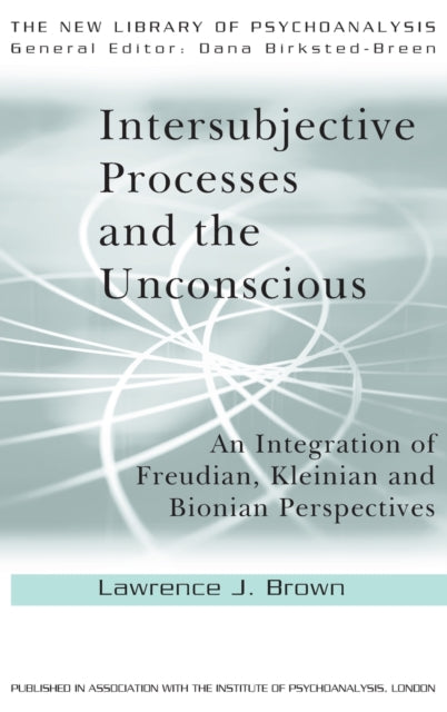 Book cover of: Intersubjective Processes and the Unconscious. By: Lawrence J. Brown