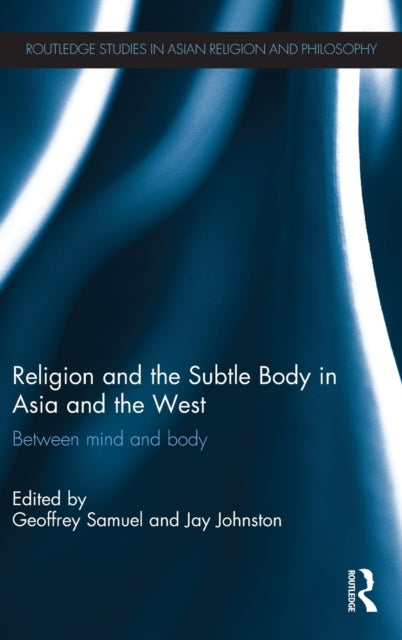 Book cover of: Religion and the Subtle Body in Asia and the West. By: Geoffrey Samuel