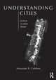 Book cover of: Understanding Cities. By: Alexander R. Cuthbert