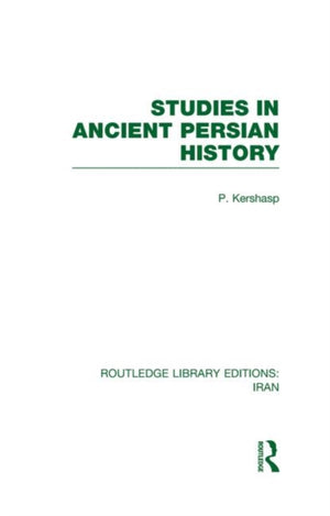 Studies in Ancient Persian History (RLE Iran A)