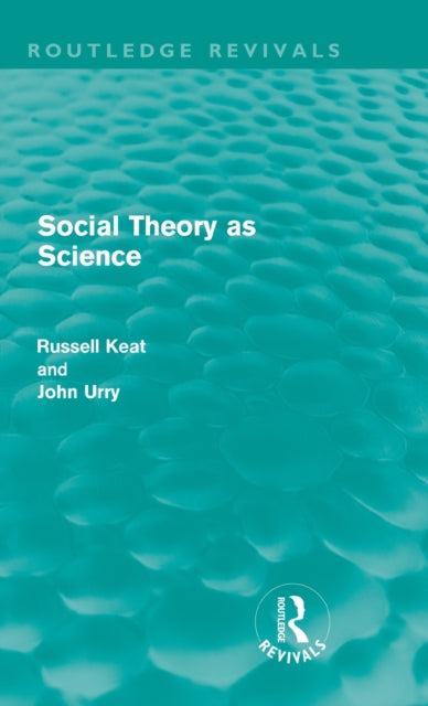 Book cover of: Social Theory as Science (Routledge Revivals). By: Russell Keat