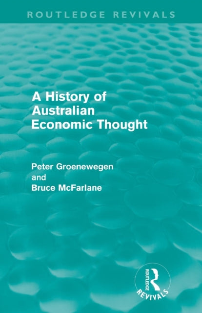 Book cover of: History of Australian Economic Thought (Routledge Revivals). By: Peter Groenewegen