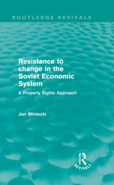 Book cover of: Resistance to Change in the Soviet Economic System (Routledge Revivals). By: Jan Winiecki