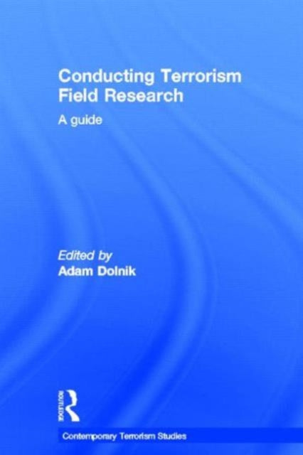Book cover of: Conducting Terrorism Field Research. By: Adam Dolnik