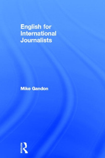 Book cover of: English for International Journalists. By: Heather Purdey