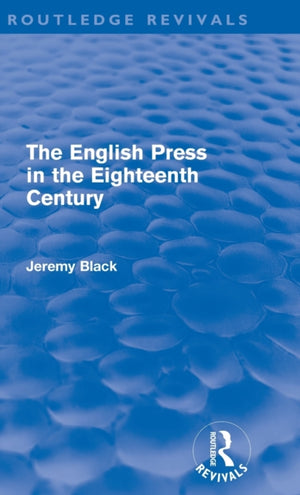 English Press in the Eighteenth Century (Routledge Revivals)