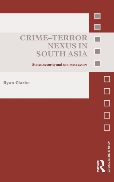 Book cover of: Crime-Terror Nexus in South Asia. By: Ryan Clarke