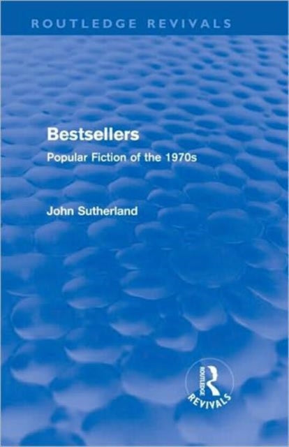 Book cover of: Bestsellers (Routledge Revivals). By: Sutherland, John