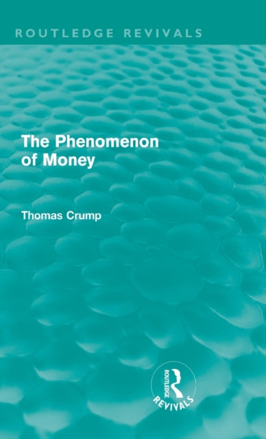 Book cover of: Phenomenon of Money (Routledge Revivals). By: Thomas Crump