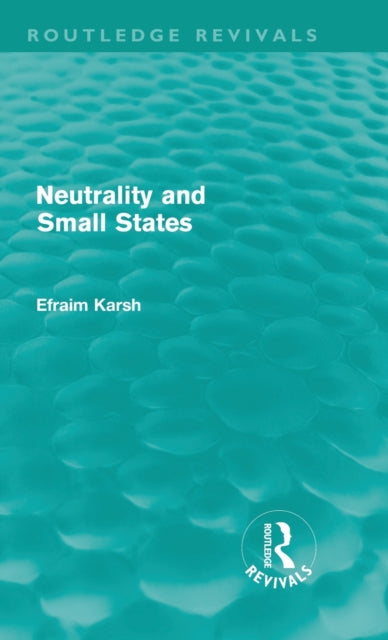 Book cover of: Neutrality and Small States. By: Efraim Karsh