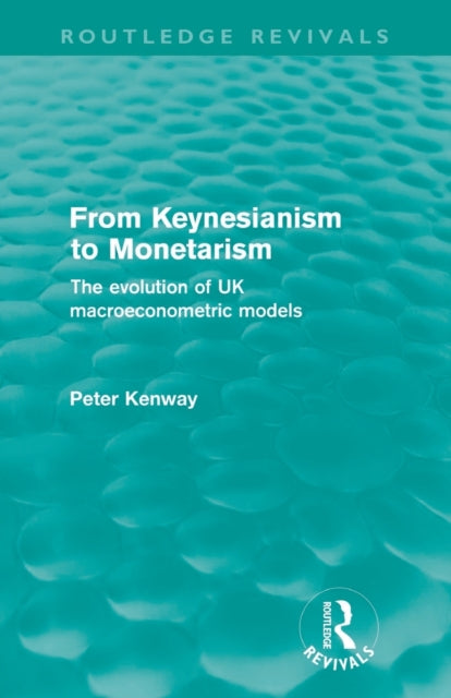 Book cover of: From Keynesianism to Monetarism (Routledge Revivals). By: Peter Kenway