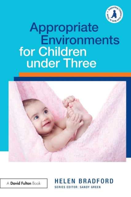 Book cover of: Appropriate Environments for Children under Three. By: Helen Bradford