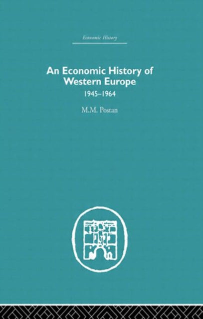 Book cover of: Economic History of Western Europe 1945-1964. By: M. M. Postan