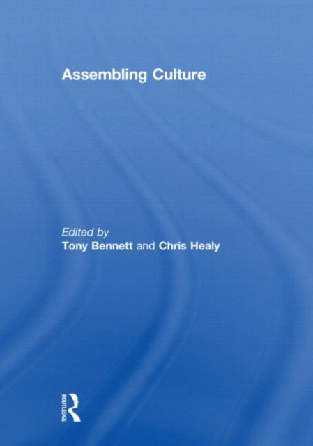 Book cover of: Assembling Culture. By: Tony Bennett - undifferentiated
