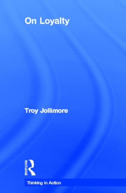 Book cover of: On Loyalty. By: Troy Jollimore