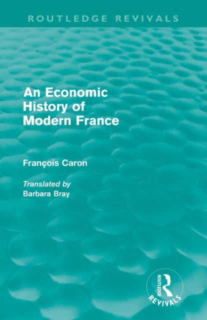 Book cover of: Economic History of Modern France (Routledge Revivals). By: Francois Caron