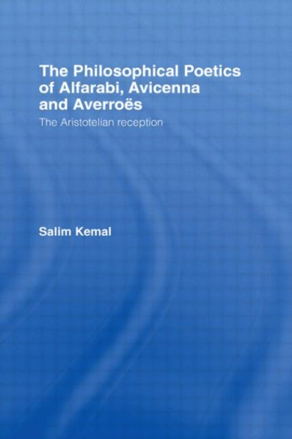 Book cover of: Philosophical Poetics of Alfarabi, Avicenna and Averroes. By: Salim Kemal
