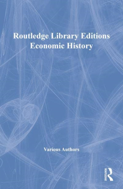 Book cover of: Routledge Library Editions: Economic History