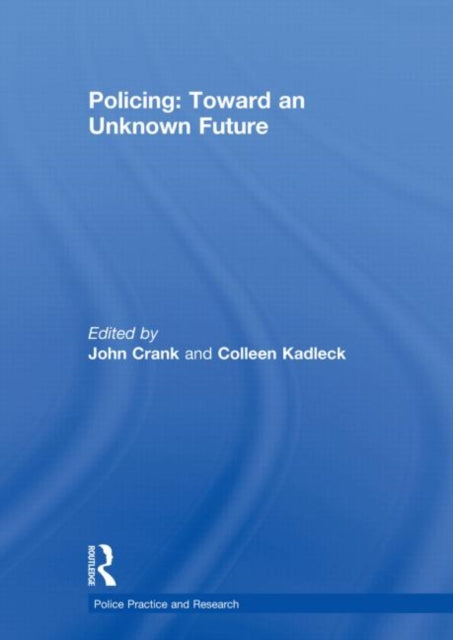 Book cover of: Policing: Toward an Unknown Future. By: John Crank