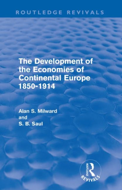 Book cover of: Development of the Economies of Continental Europe 1850-1914 (Routledge Revivals). By: Alan S. Milward