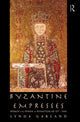 Book cover of: Byzantine Empresses. By: Lynda Garland