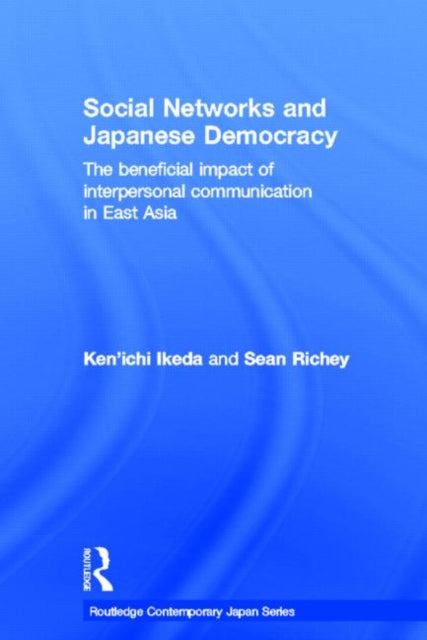 Book cover of: Social Networks and Japanese Democracy. By: Kenʼichi Ikeda