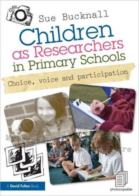 Book cover of: Children as Researchers in Primary Schools. By: Sue Bucknall