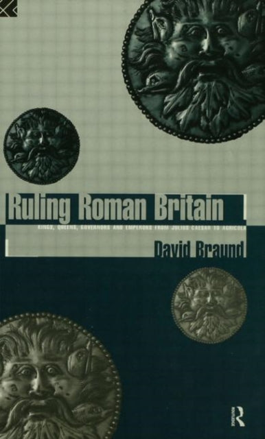 Book cover of: Ruling Roman Britain. By: David Braund