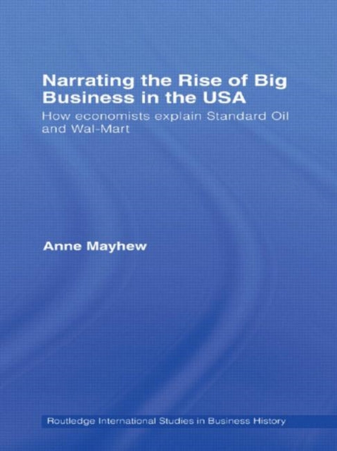 Book cover of: Narrating the Rise of Big Business in the USA. By: Anne Mayhew