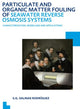 Book cover of: Particulate and Organic Matter Fouling of Seawater Reverse Osmosis Systems. By: Sergio G. Salinas Rodriguez