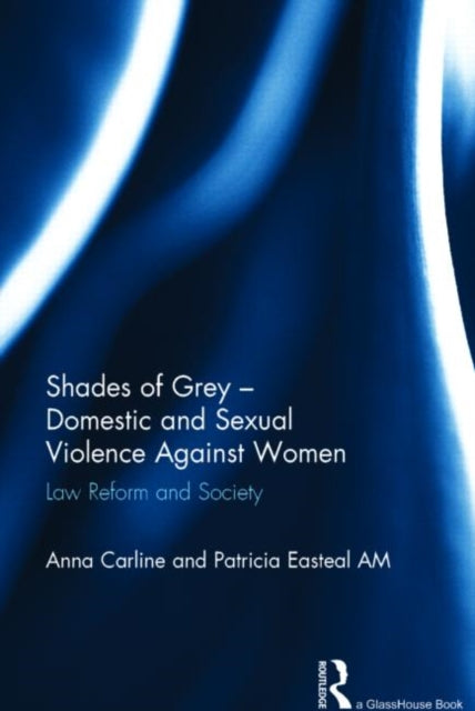 Book cover of: Shades of Grey - Domestic and Sexual Violence Against Women. By: Anna Carline