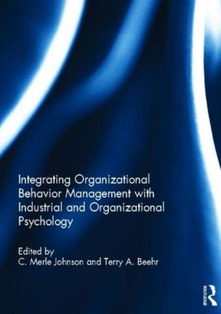 Book cover of: Integrating Organizational Behavior Management with Industrial and Organizational Psychology