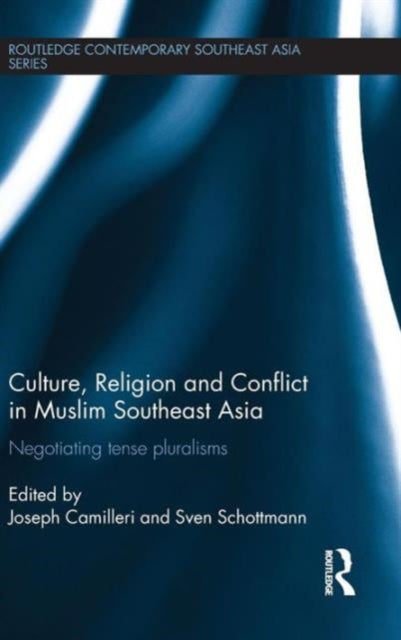 Book cover of: Culture, Religion and Conflict in Muslim Southeast Asia. By: Joseph A. Camilleri