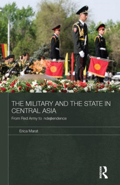 Book cover of: Military and the State in Central Asia. By: Erica Marat